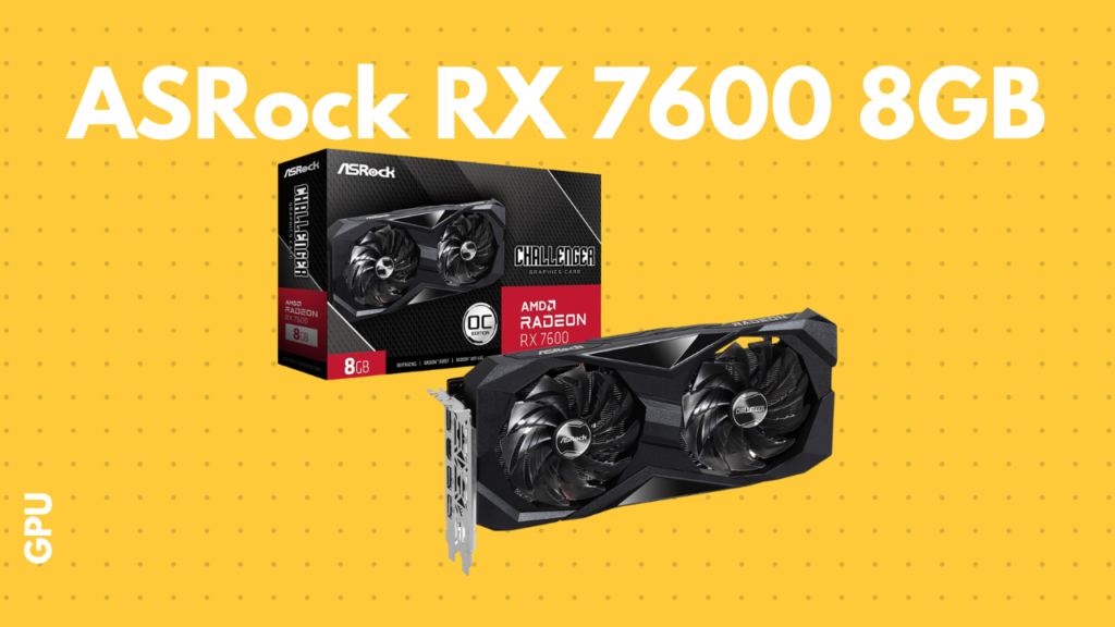 ASRock RX 7600 Challenger 8GB.