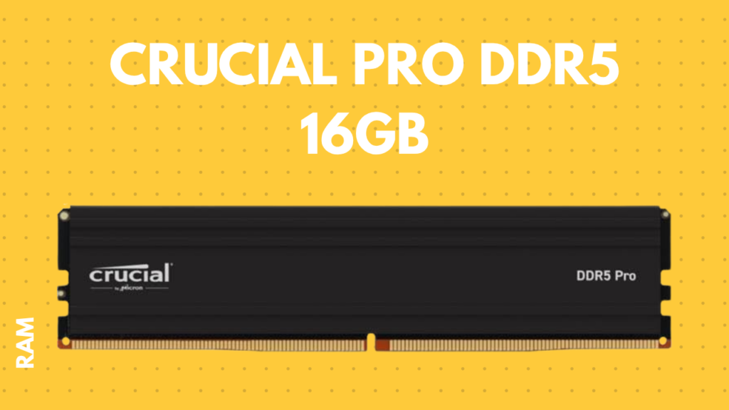 Crucial Pro DDR5 RAM